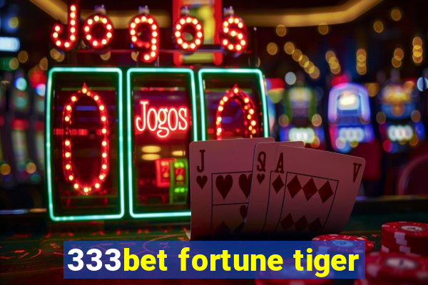 333bet fortune tiger